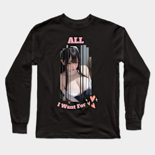 All I Want for Love Anime Girl Long Sleeve T-Shirt